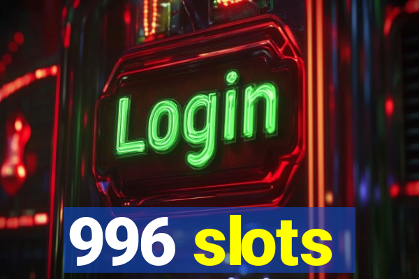 996 slots